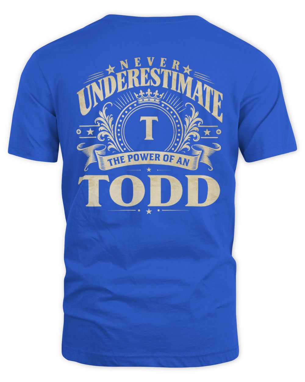 Never Underestimate Your Name Luxury Logo Shirt TODD M1-63 / Unisex Standard T-Shirt / royal