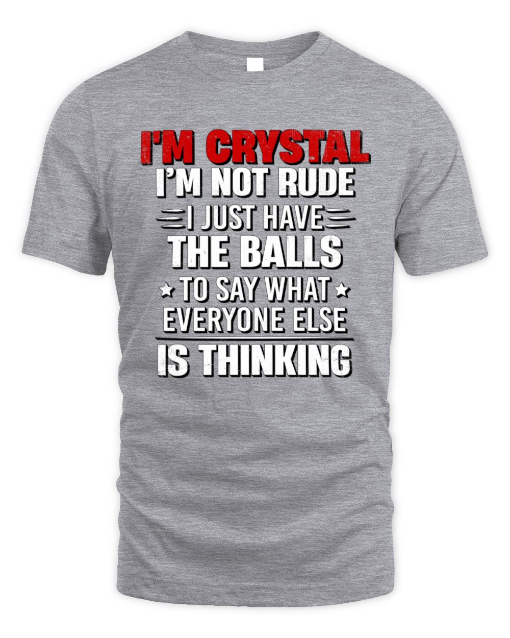 I'm Name I'm Not Rude I Just Have The Balls Funny T-Shirt CRYSTAL M1-46 / Unisex Standard T-Shirt / sport grey