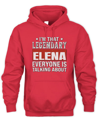 I'm That Legendary Name Everyone Is Talking About Funny Graphic T-Shirt ELENA M1-73 / Unisex Hoodie / red