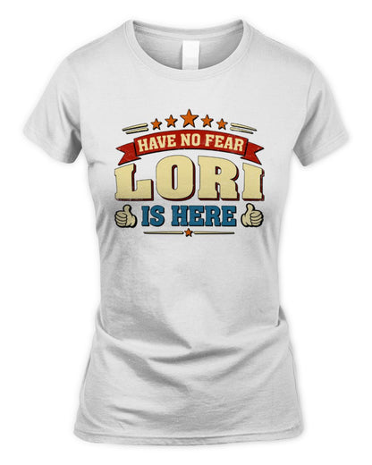 Have No Fear Your Name Is Here Cool Graphic T-Shirt LORI M1-71 / Women's Standard T-Shirt / white