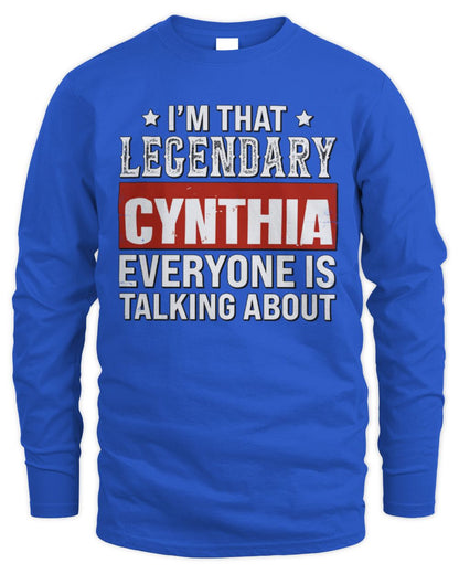 I'm That Legendary Name Everyone Is Talking About Funny Graphic T-Shirt CYNTHIA M1-73 / Men's Long Sleeved T-Shirt / royal
