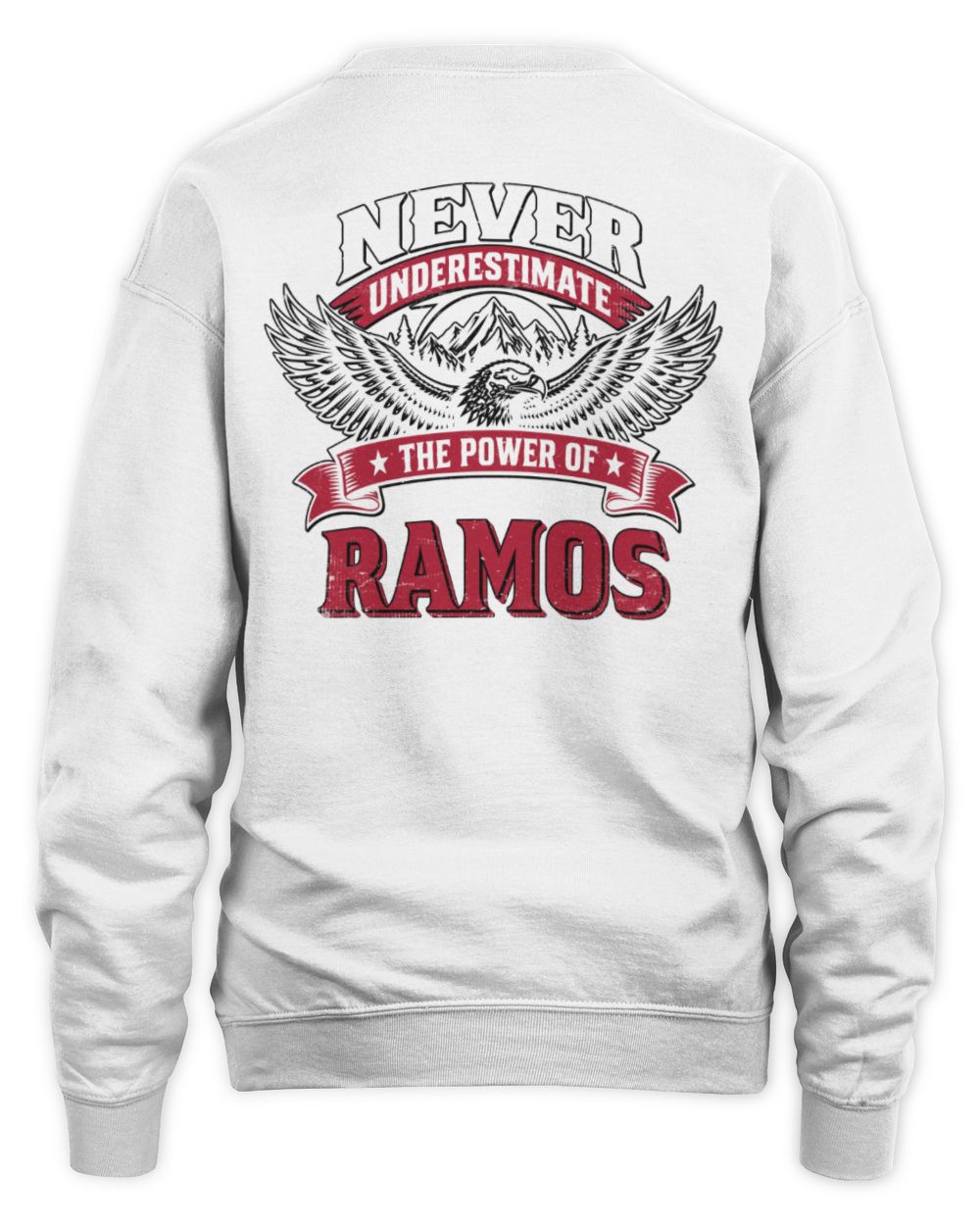Never Underestimate Your Name Eagle Mountain Shirt RAMOS M1-61 / Unisex Sweatshirt / white