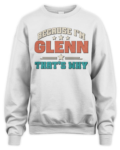 Because I'm Name That's Why Personalized Retro Shirt GLENN-49 / Unisex Sweatshirt / white