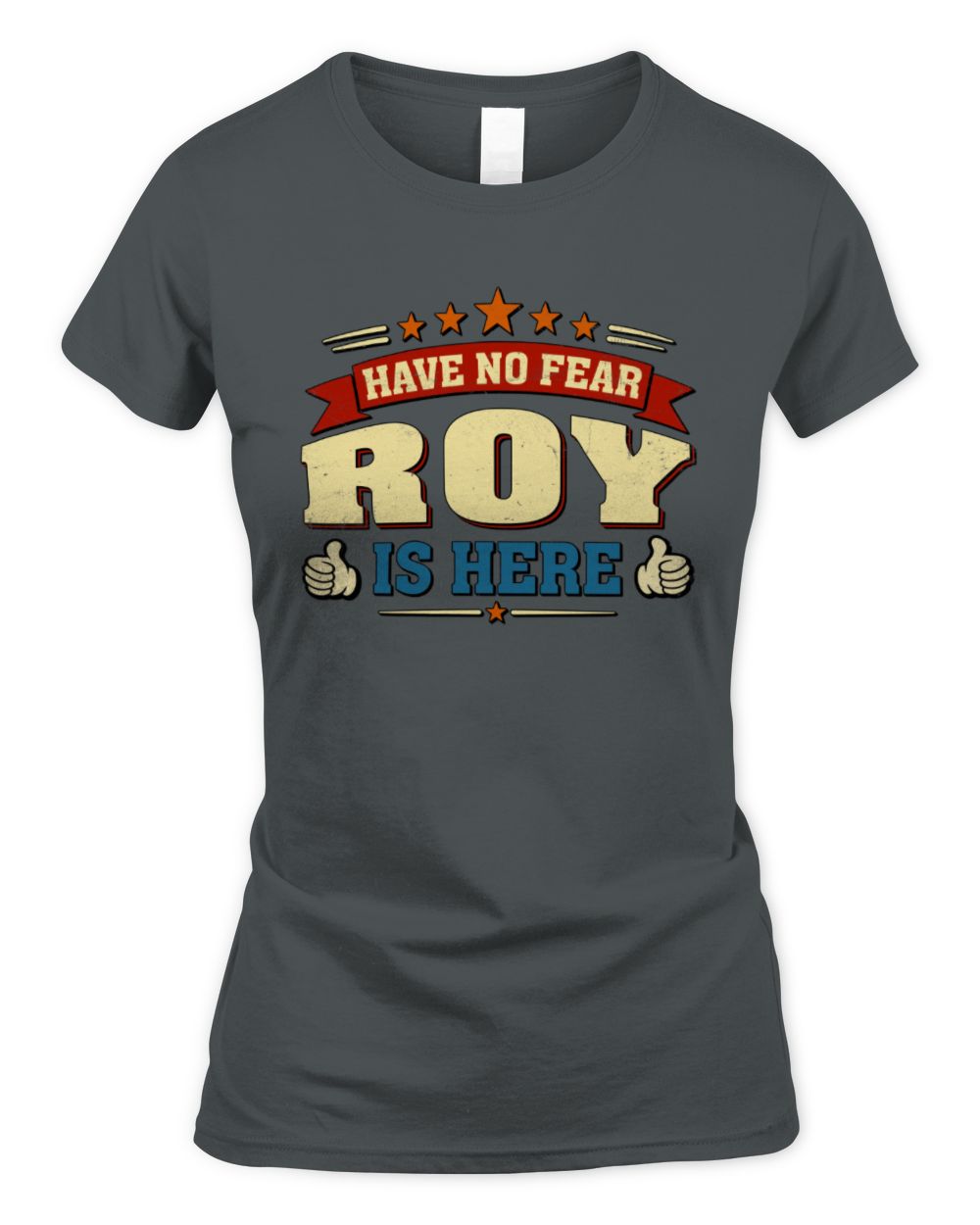 Have No Fear Your Name Is Here Cool Graphic T-Shirt ROY M1-71 / Women's Standard T-Shirt / charcoal