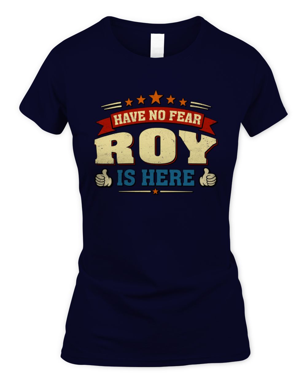 Have No Fear Your Name Is Here Cool Graphic T-Shirt ROY M1-71 / Women's Standard T-Shirt / navy