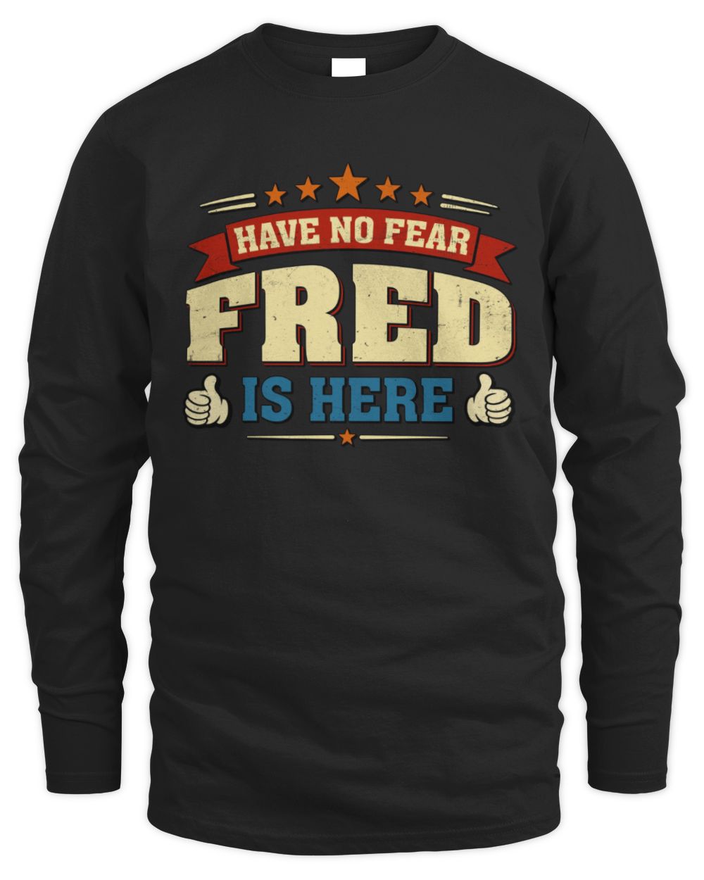 Have No Fear Your Name Is Here Cool Graphic T-Shirt FRED M1-71 / Men's Long Sleeved T-Shirt / black