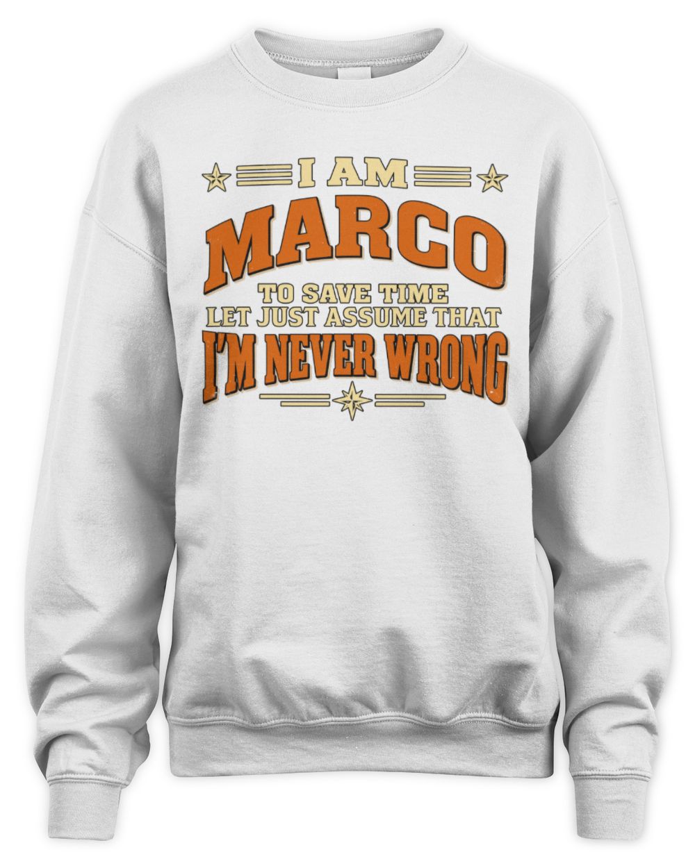 I'm Name Let's Just Assume I'm Never Wrong Retro Shirt MARCO M1-64 / Unisex Sweatshirt / white