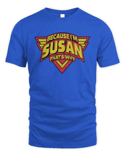 Because I'm Name That's Why Red and Yellow Logo Graphic T-Shirt SUSAN M1-75 / Unisex Standard T-Shirt / royal