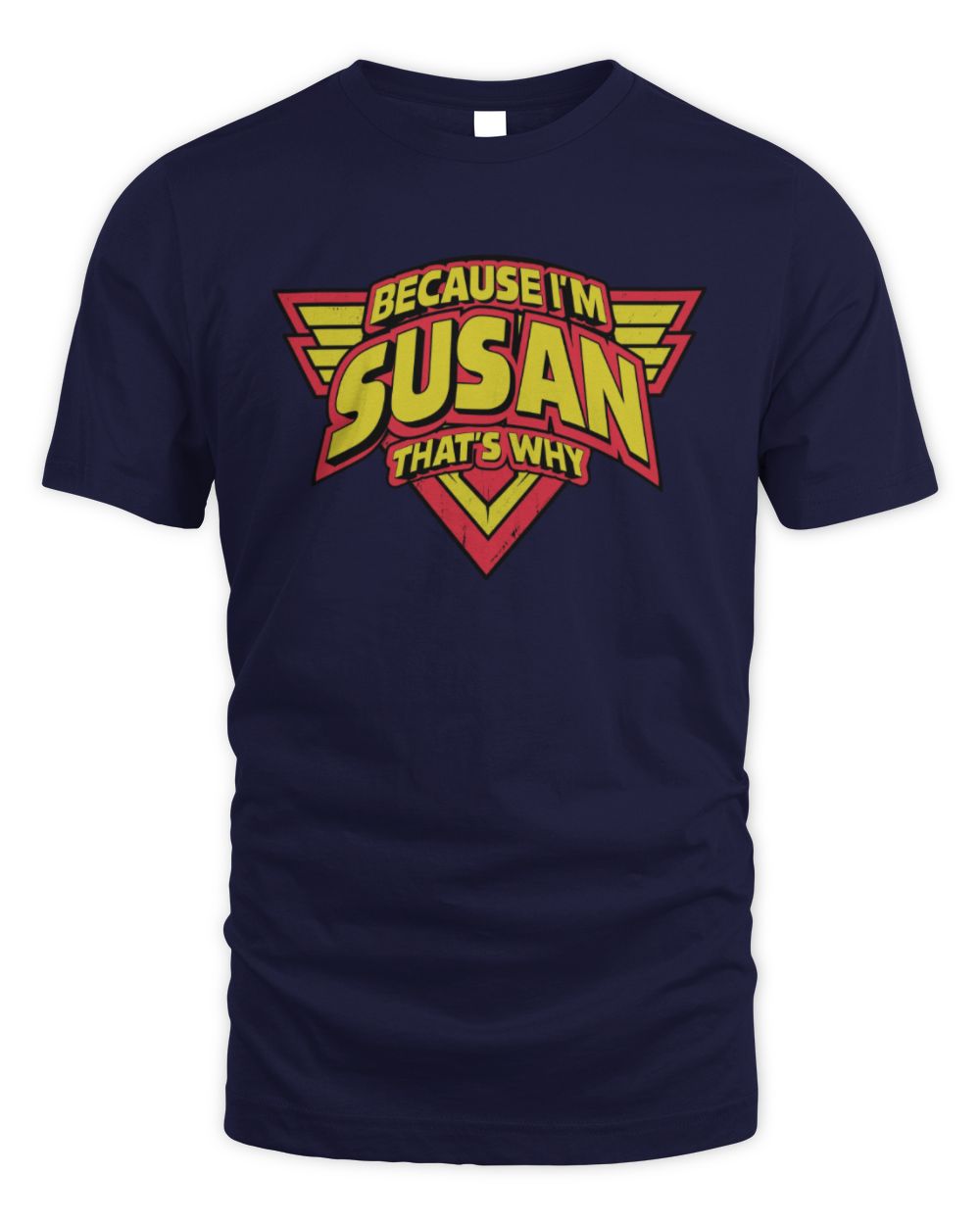 Because I'm Name That's Why Red and Yellow Logo Graphic T-Shirt SUSAN M1-75 / Unisex Standard T-Shirt / navy