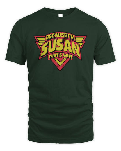 Because I'm Name That's Why Red and Yellow Logo Graphic T-Shirt SUSAN M1-75 / Unisex Standard T-Shirt / forest green