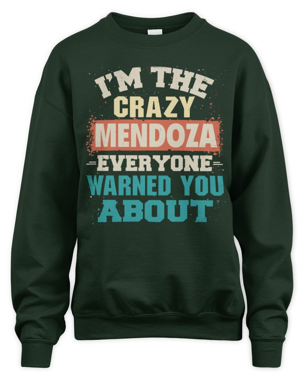 I'm the Crazy One Everyone Warned You About Retro Graphic T-Shirt MENDOZA M1-70 / Unisex Sweatshirt / forest green