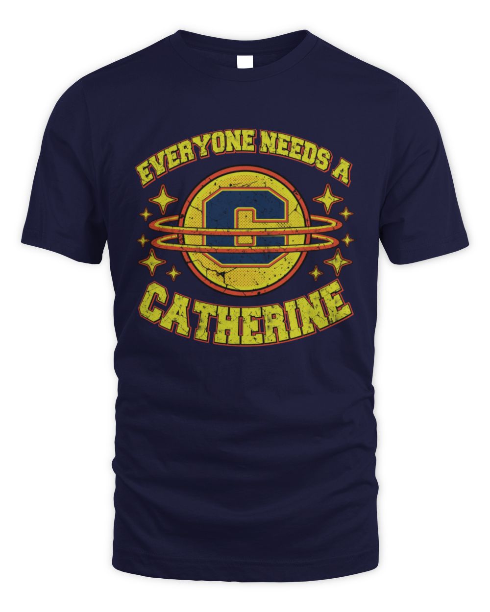 Everyone Needs a Your Name Shirt CATHERINE M1-76 / Unisex Standard T-Shirt / navy