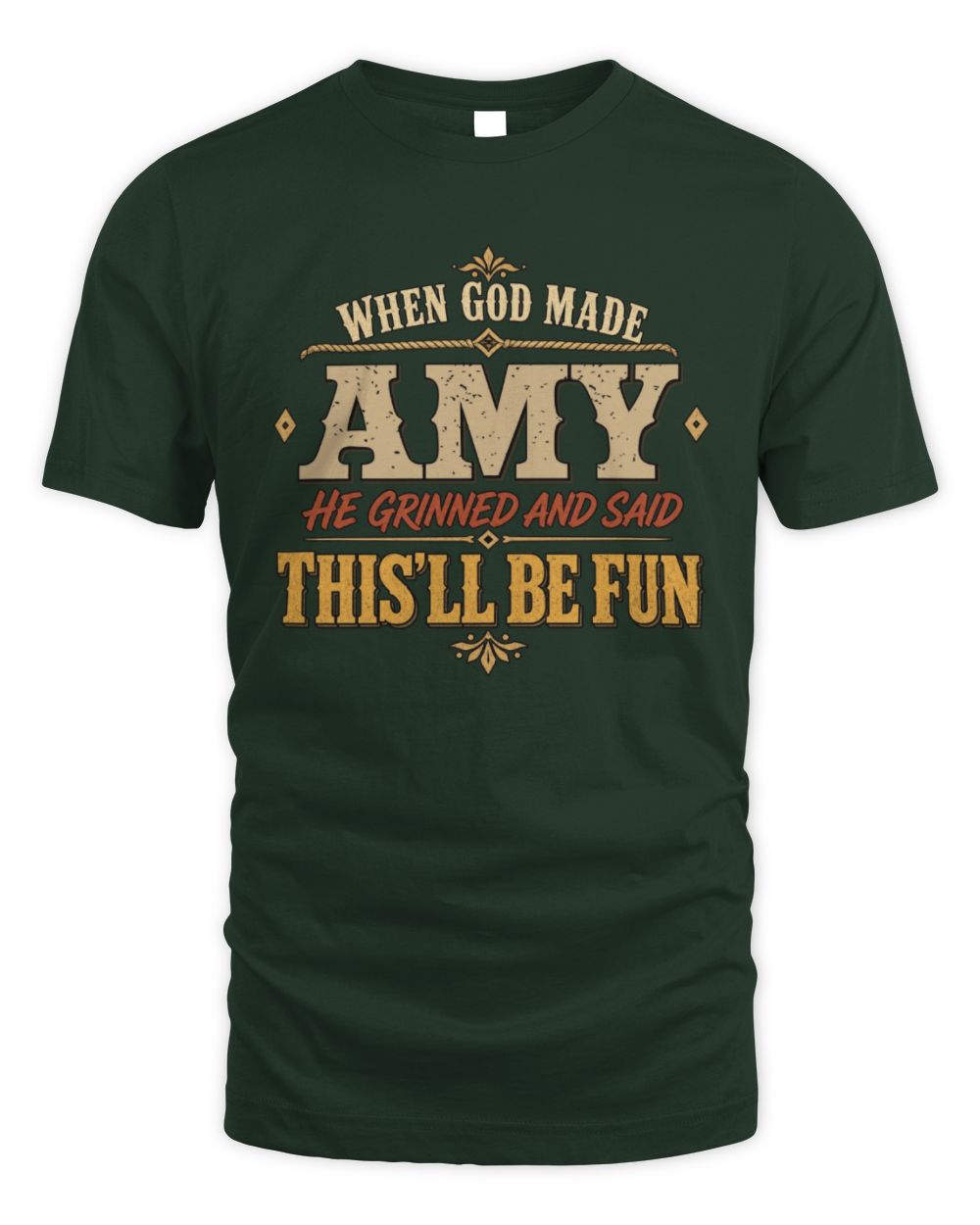 When God Made Your Name Funny Western T-Shirt AMY M1-81 / Unisex Standard T-Shirt / forest green