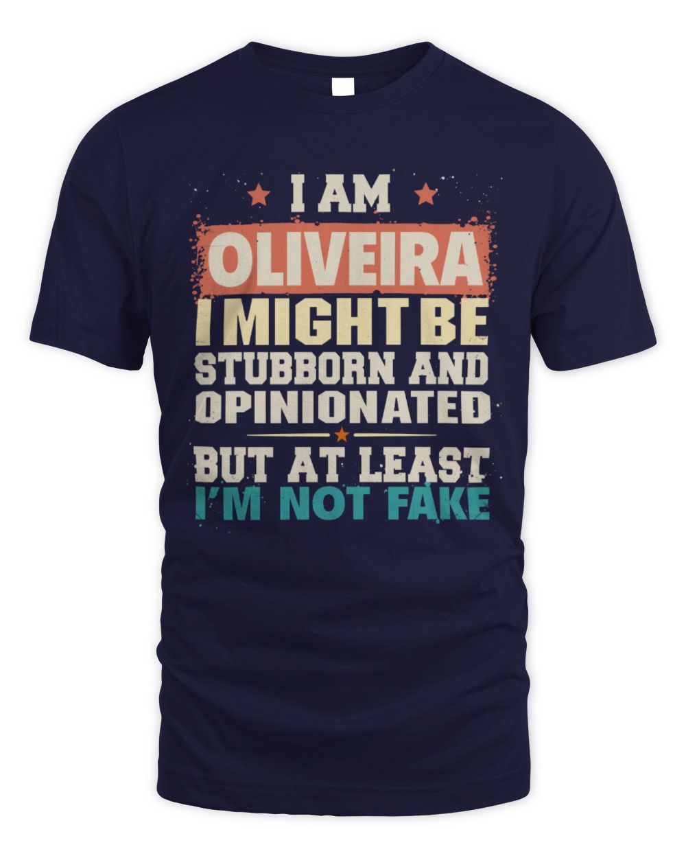 I Am Name I Might Be Stubborn and Opinionated Graphic T-Shirt OLIVEIRA M1-72 / Unisex Standard T-Shirt / navy