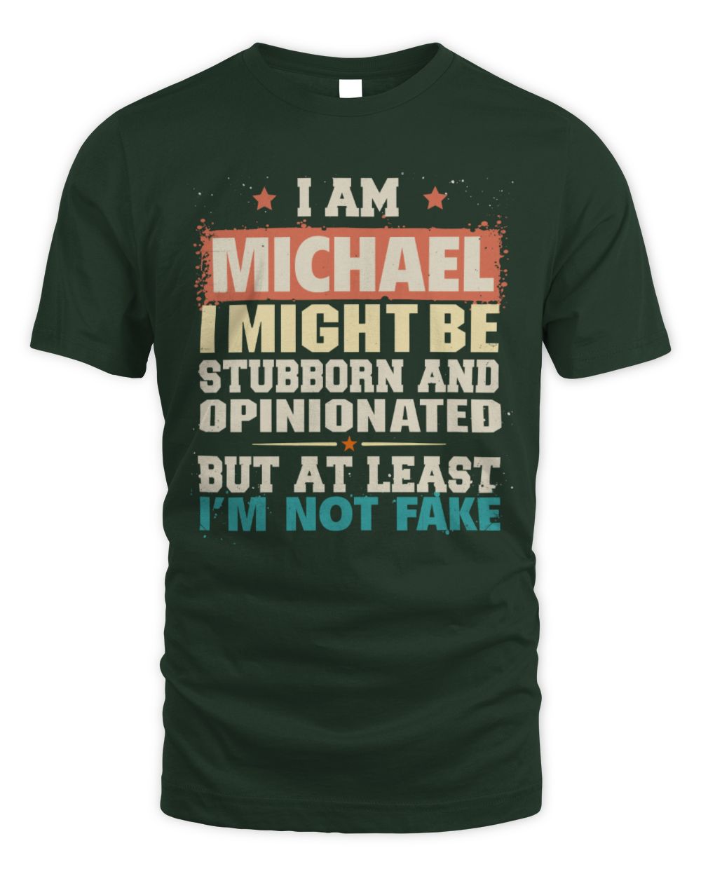 I Am Name I Might Be Stubborn and Opinionated Graphic T-Shirt MICHAEL M1-72 / Unisex Standard T-Shirt / forest green