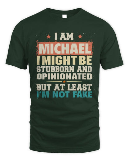 I Am Name I Might Be Stubborn and Opinionated Graphic T-Shirt MICHAEL M1-72 / Unisex Standard T-Shirt / forest green