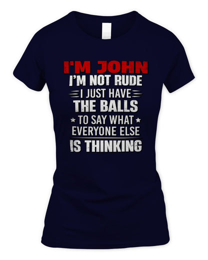 I'm Name I'm Not Rude I Just Have The Balls Funny T-Shirt JOHN M1-46 / Women's Standard T-Shirt / navy