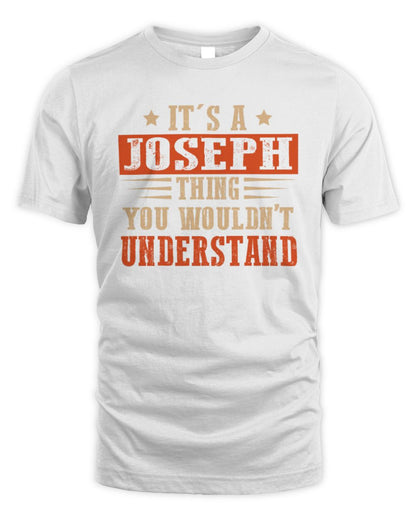 It's a Name Thing Personalized Funny Shirt JOSEPH M1-51 / Unisex Standard T-Shirt / white