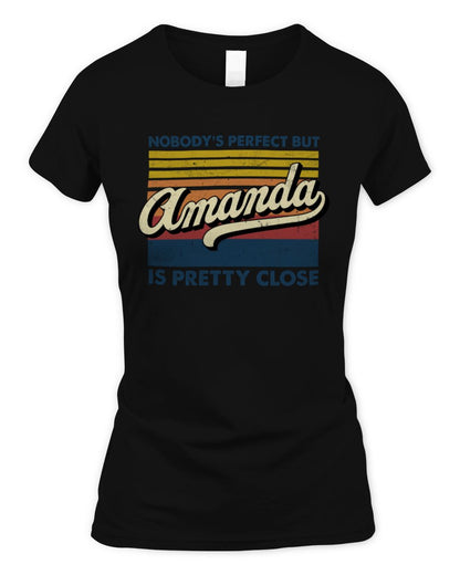 Nobody's Perfect But Your Name Is Pretty Close Retro Shirt AMANDA M1-65 / Women's Standard T-Shirt / black