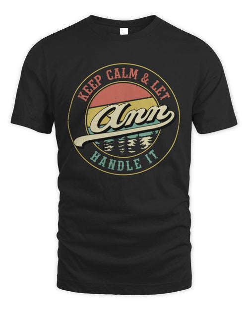 Keep Calm Let Your Name Handle It Retro T-Shirt ANN M1-54 / Unisex Standard T-Shirt / black