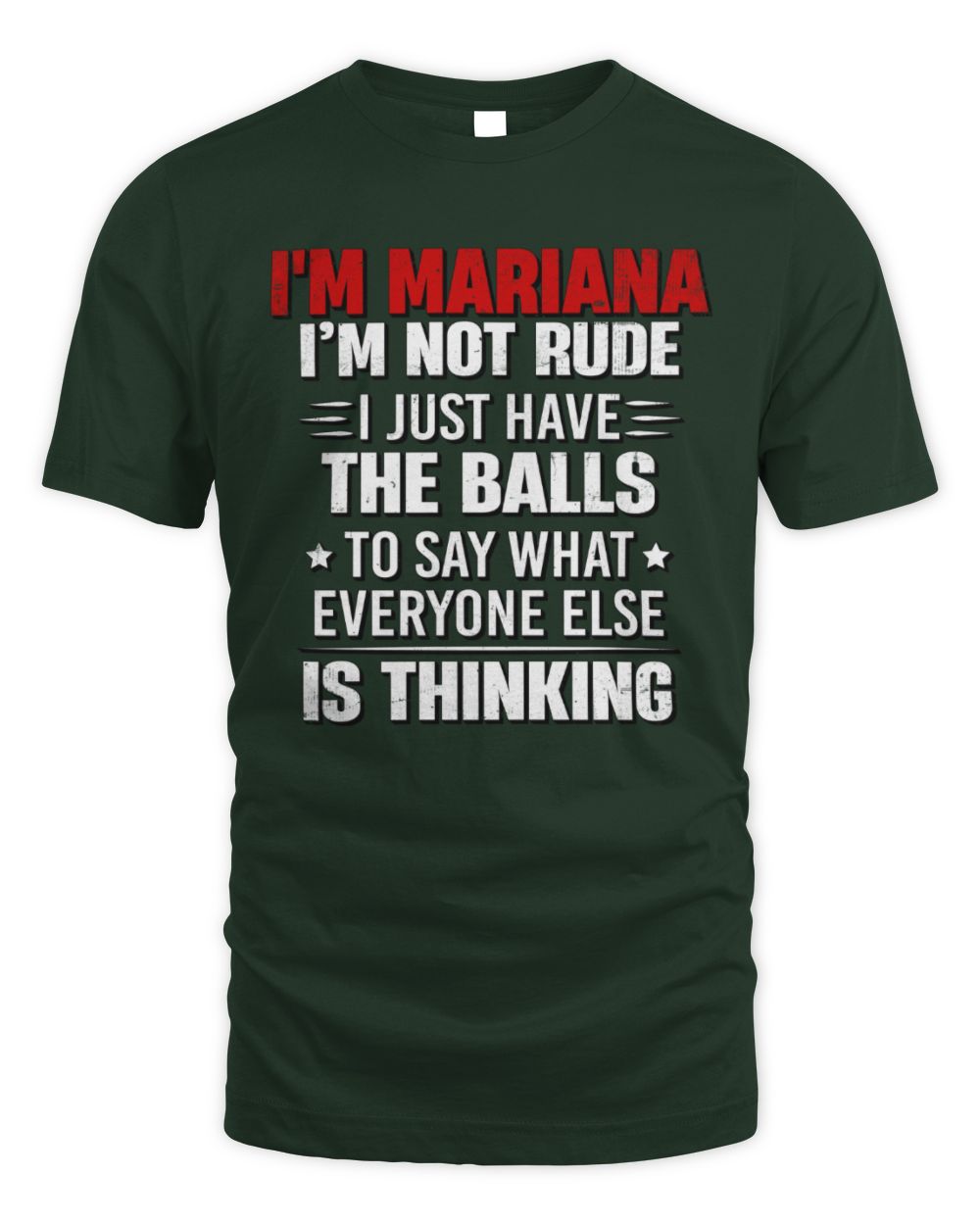 I'm Name I'm Not Rude I Just Have The Balls Funny T-Shirt MARIANA M1-46 / Unisex Standard T-Shirt / forest green