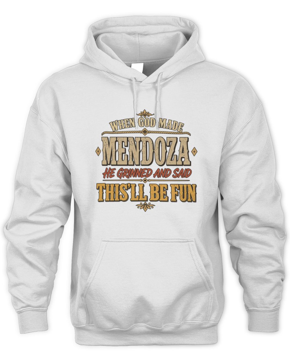 When God Made Your Name Funny Western T-Shirt MENDOZA M1-81 / Unisex Hoodie / white