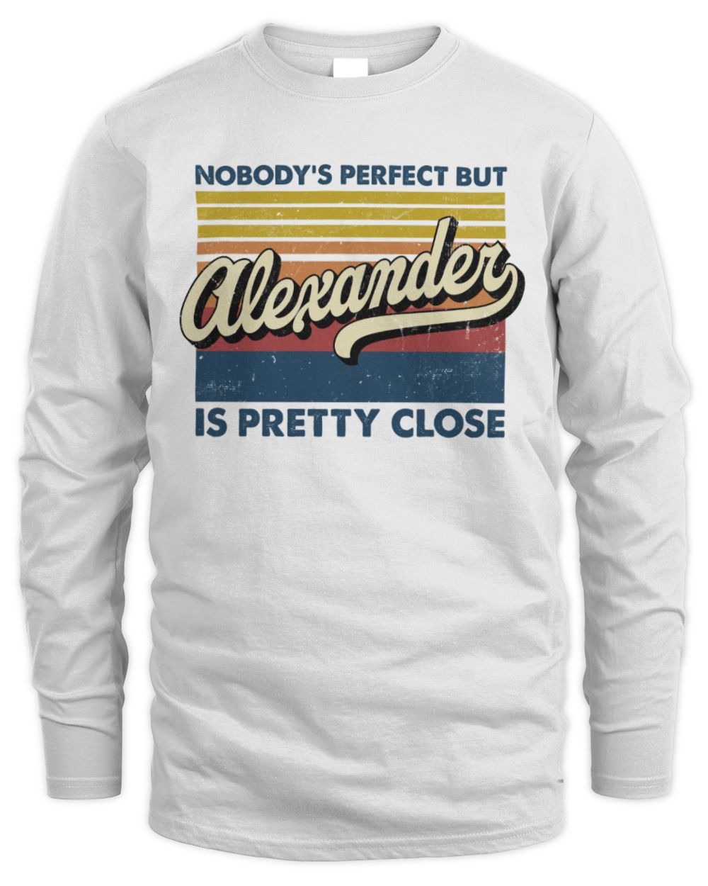 Nobody's Perfect But Your Name Is Pretty Close Retro Shirt ALEXANDER M1-65 / Men's Long Sleeved T-Shirt / white
