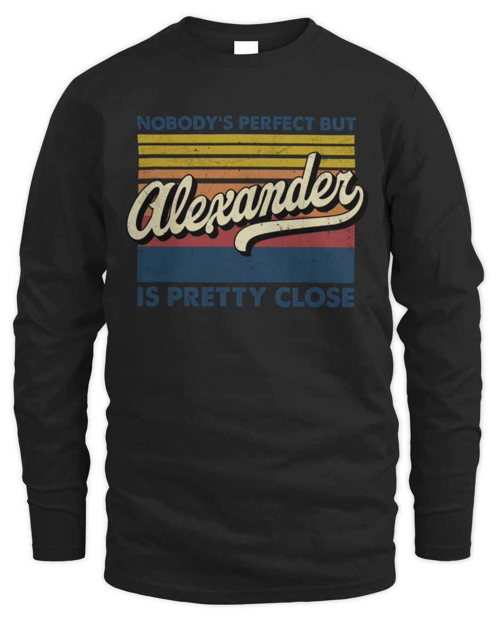 Nobody's Perfect But Your Name Is Pretty Close Retro Shirt ALEXANDER M1-65 / Men's Long Sleeved T-Shirt / black