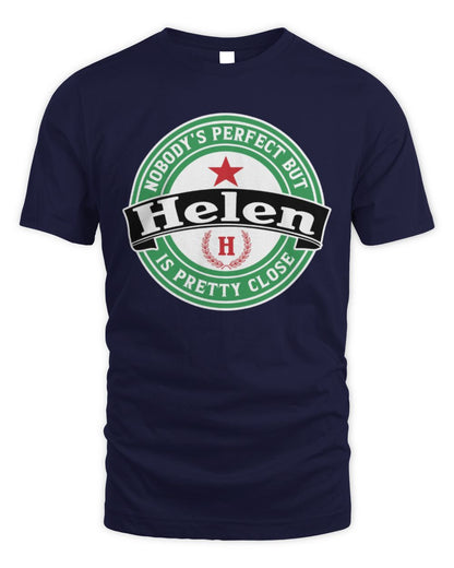 Nobody's Perfect But Your Name Is Pretty Close Heineken Beer T-Shirt HELEN M1-S85 / Unisex Standard T-Shirt / navy