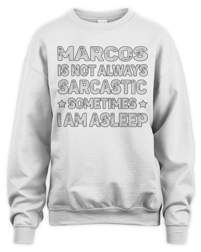 Your Name Is Not Always Sarcastic Funny T-Shirt MARCOS M1-62 / Unisex Sweatshirt / white