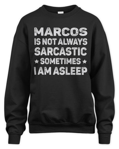 Your Name Is Not Always Sarcastic Funny T-Shirt MARCOS M1-62 / Unisex Sweatshirt / black