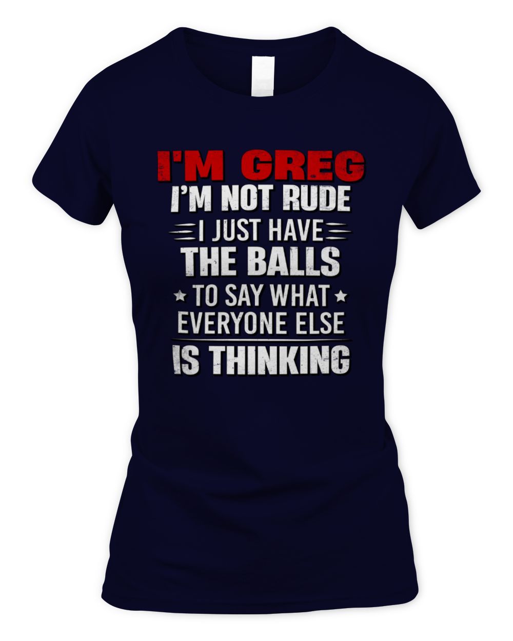 I'm Name I'm Not Rude I Just Have The Balls Funny T-Shirt GREG M1-46 / Women's Standard T-Shirt / navy