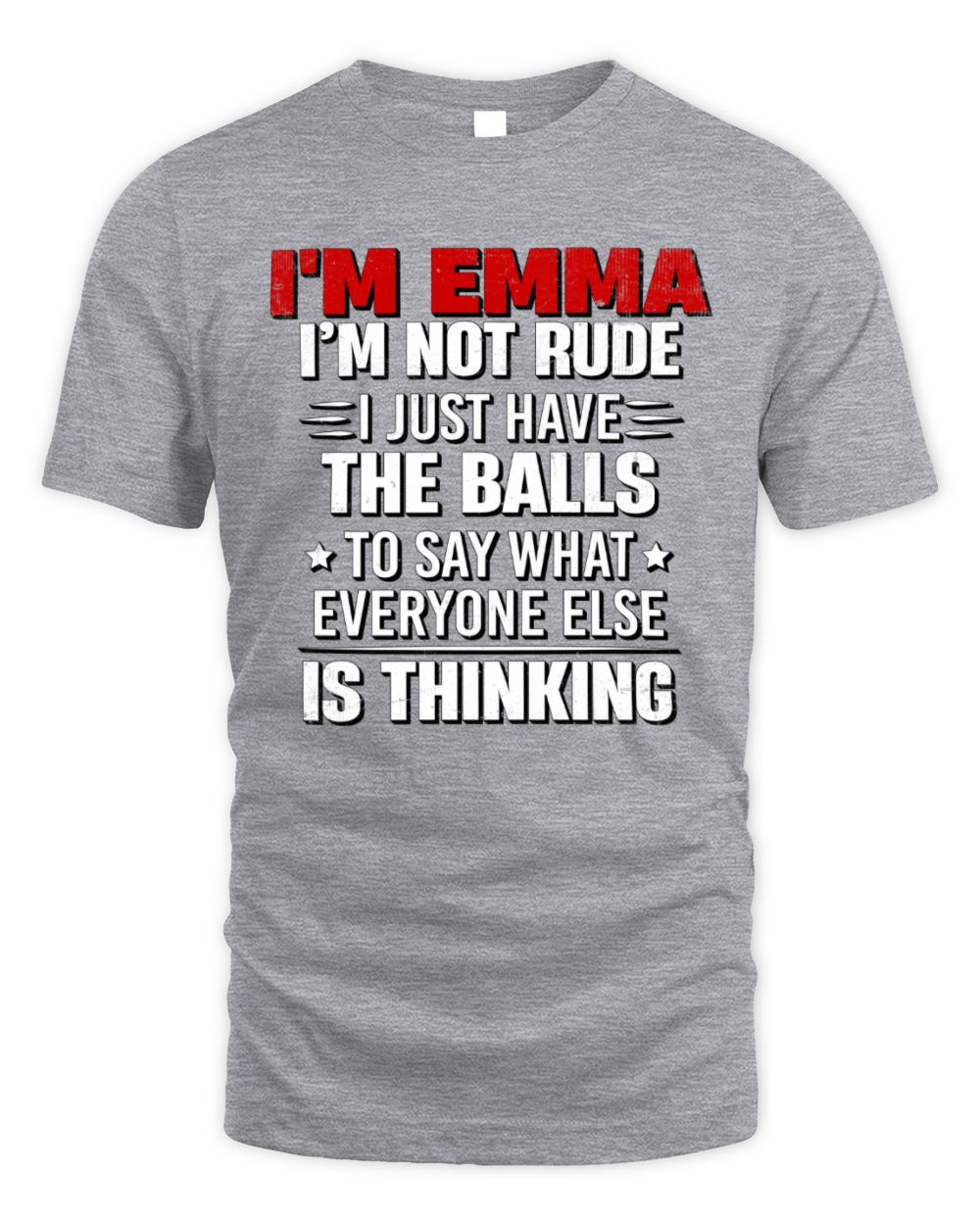 I'm Name I'm Not Rude I Just Have The Balls Funny T-Shirt EMMA M1-46 / Unisex Standard T-Shirt / sport grey