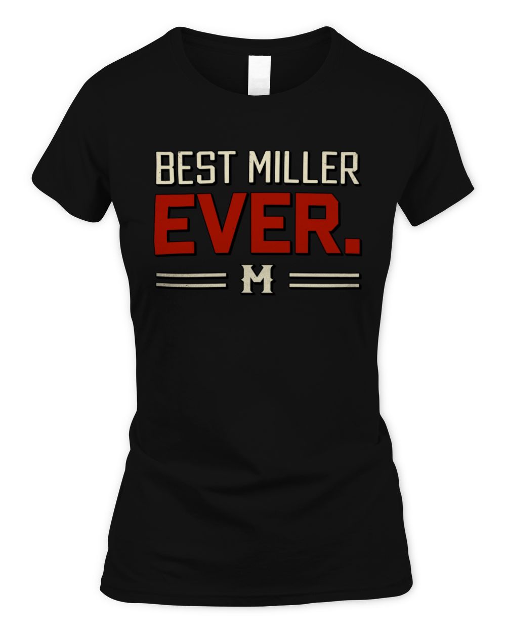 Best Your Name Ever Cool Shirt MILLER M1-58 / Women's Standard T-Shirt / black
