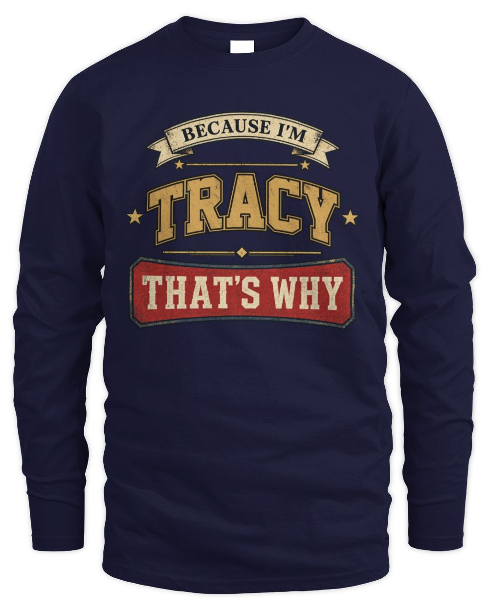 Because I'm Name That's Why Americana T-Shirt TRACY M1-S88 / Men's Long Sleeved T-Shirt / navy