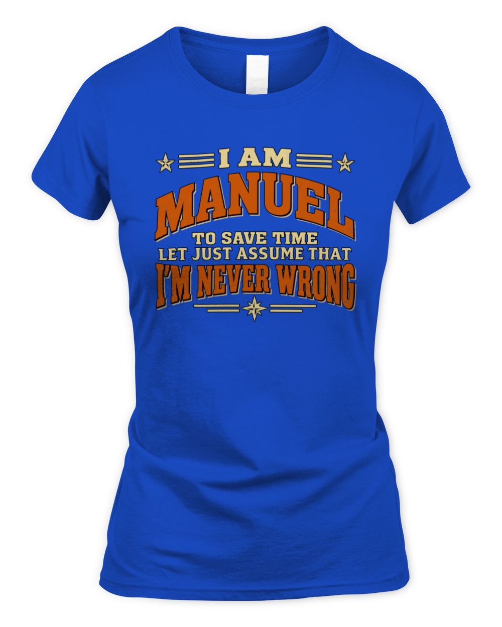 I'm Name Let's Just Assume I'm Never Wrong Retro Shirt MANUEL M1-64 / Women's Standard T-Shirt / royal