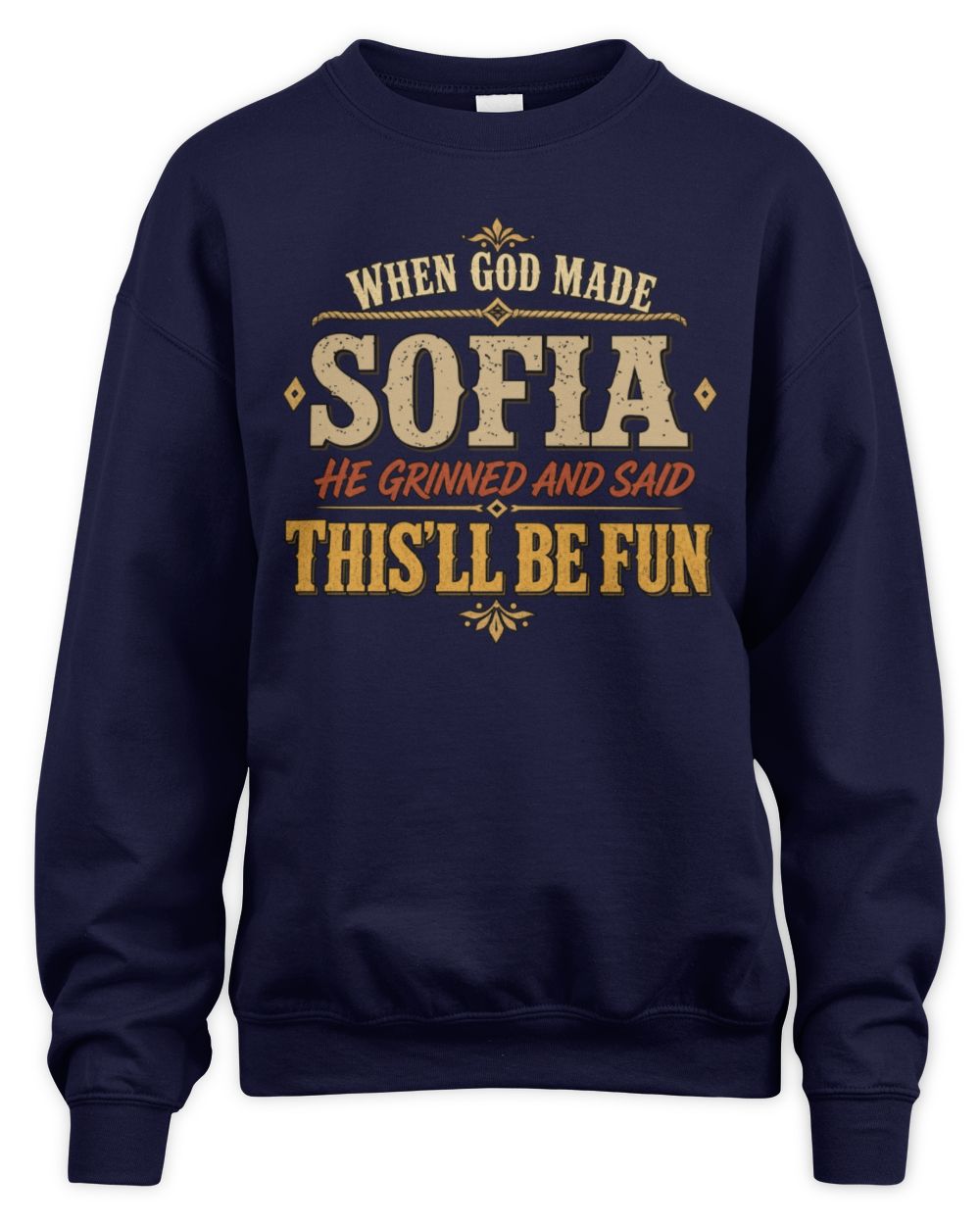 When God Made Your Name Funny Western T-Shirt SOFIA M1-81 / Unisex Sweatshirt / navy