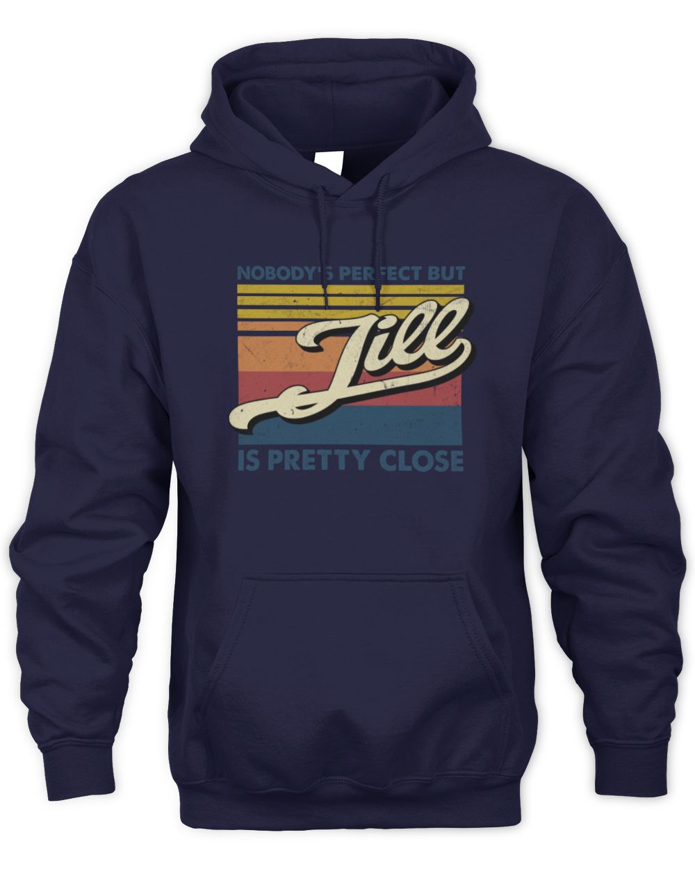Nobody's Perfect But Your Name Is Pretty Close Retro Shirt JILL M1-65 / Unisex Hoodie / navy