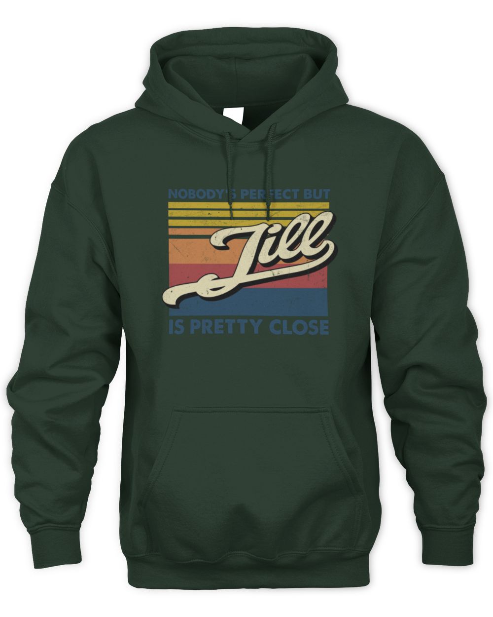 Nobody's Perfect But Your Name Is Pretty Close Retro Shirt JILL M1-65 / Unisex Hoodie / forest green
