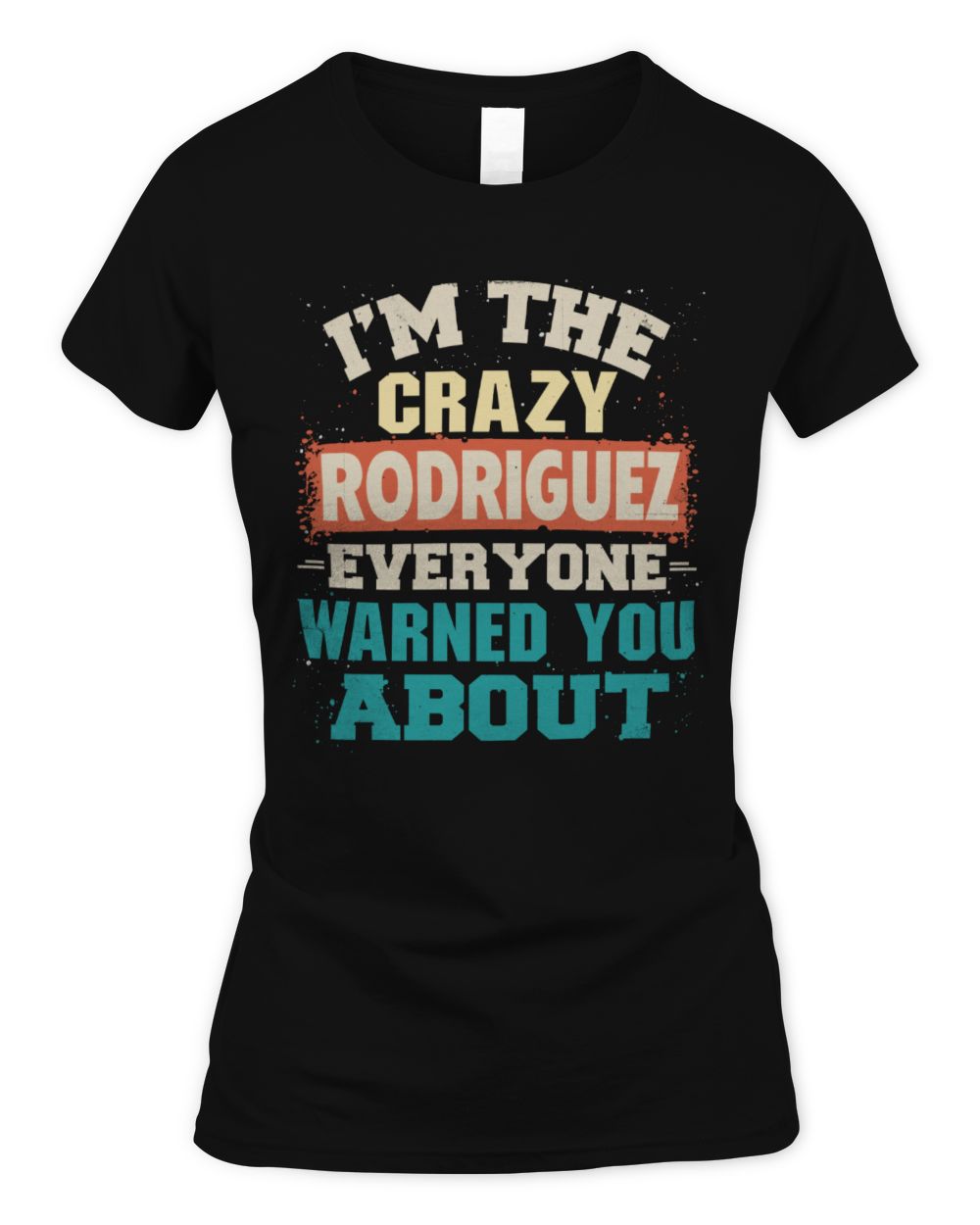 I'm the Crazy One Everyone Warned You About Retro Graphic T-Shirt RODRIGUEZ M1-70 / Women's Standard T-Shirt / black