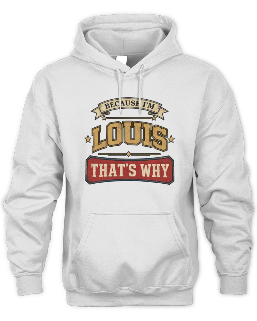 Because I'm Name That's Why Americana T-Shirt LOUIS M1-S88 / Unisex Hoodie / white