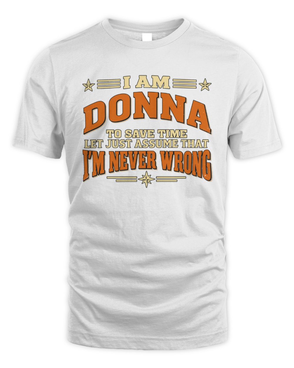 I'm Name Let's Just Assume I'm Never Wrong Retro Shirt DONNA M1-64 / Unisex Standard T-Shirt / white