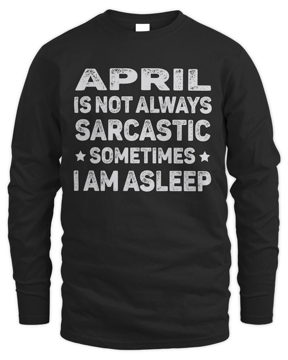 Your Name Is Not Always Sarcastic Funny T-Shirt APRIL M1-62 / Men's Long Sleeved T-Shirt / black