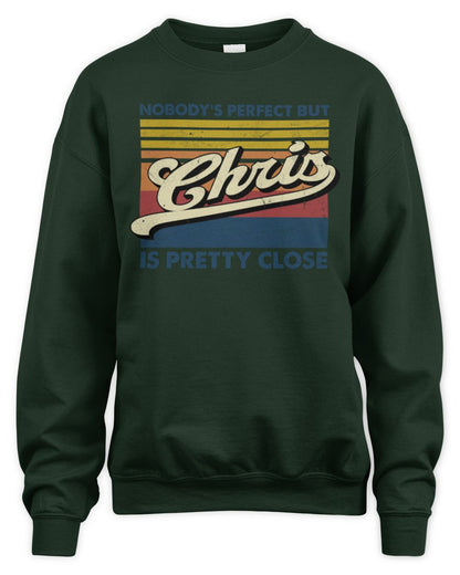 Nobody's Perfect But Your Name Is Pretty Close Retro Shirt CHRIS M1-65 / Unisex Sweatshirt / forest green