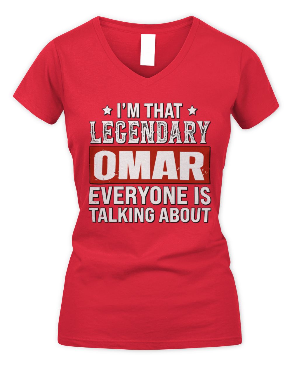 I'm That Legendary Name Everyone Is Talking About Funny Graphic T-Shirt OMAR M1-73 / Women's V-Neck T-Shirt / red