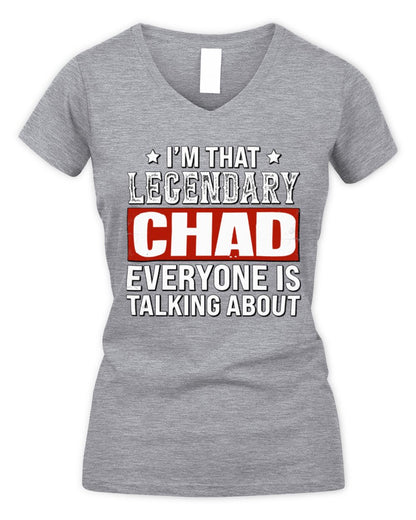 I'm That Legendary Name Everyone Is Talking About Funny Graphic T-Shirt CHAD M1-73 / Women's V-Neck T-Shirt / sport grey