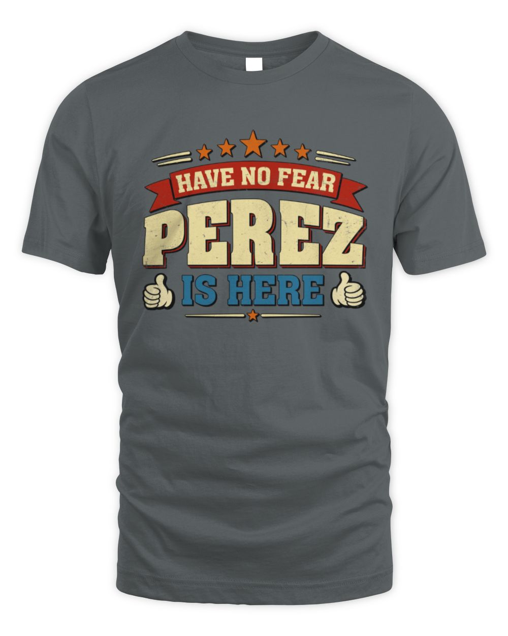 Have No Fear Your Name Is Here Cool Graphic T-Shirt PEREZ M1-71 / Unisex Standard T-Shirt / charcoal