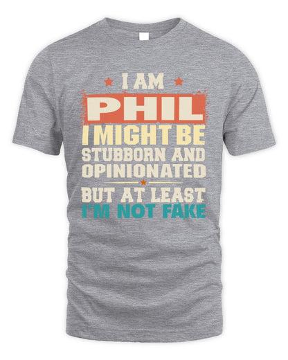 I Am Name I Might Be Stubborn and Opinionated Graphic T-Shirt PHIL M1-72 / Unisex Standard T-Shirt / sport grey