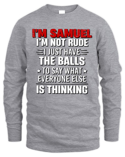 I'm Name I'm Not Rude I Just Have The Balls Funny T-Shirt SAMUEL M1-46 / Men's Long Sleeved T-Shirt / sport grey
