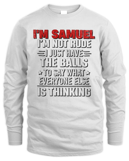 I'm Name I'm Not Rude I Just Have The Balls Funny T-Shirt SAMUEL M1-46 / Men's Long Sleeved T-Shirt / white